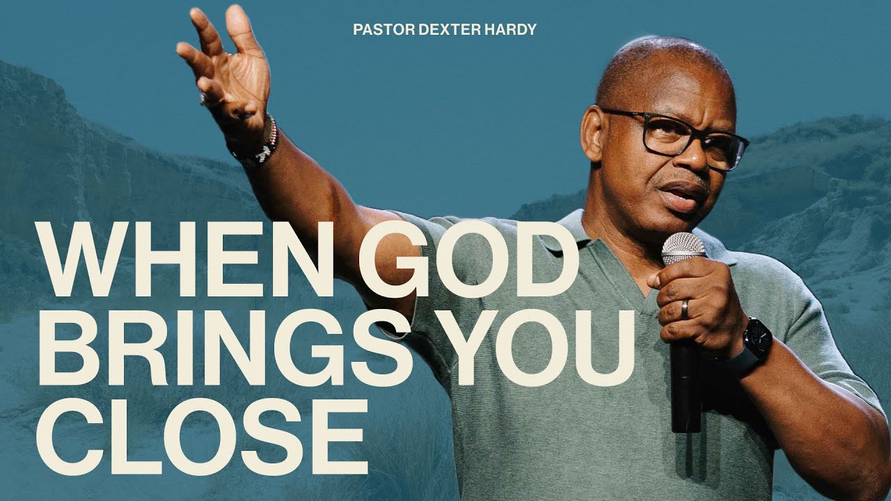 When God Brings You Close | Pastor Dexter Hardy | Lifepoint Church