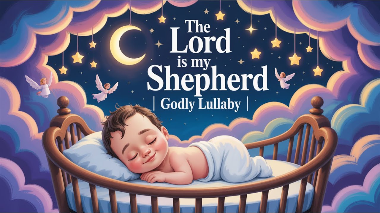Psalm 23 Lullaby/Bedtime Song for Kids/The Lord is My Shepherd | Bible Lullaby for Babies & Toddlers