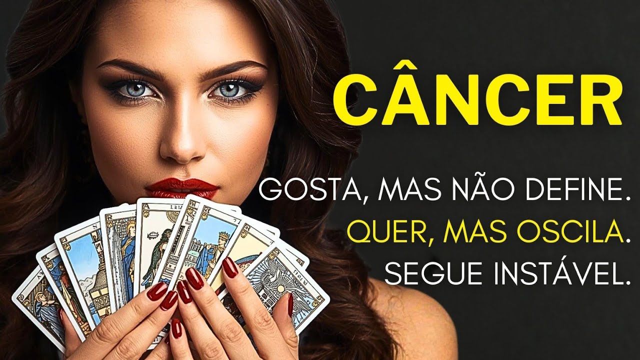 CÂNCER ♋ GOSTA, MAS NÃO DEFINE. QUER, MAS OSCILA. SEGUE INSTÁVEL.