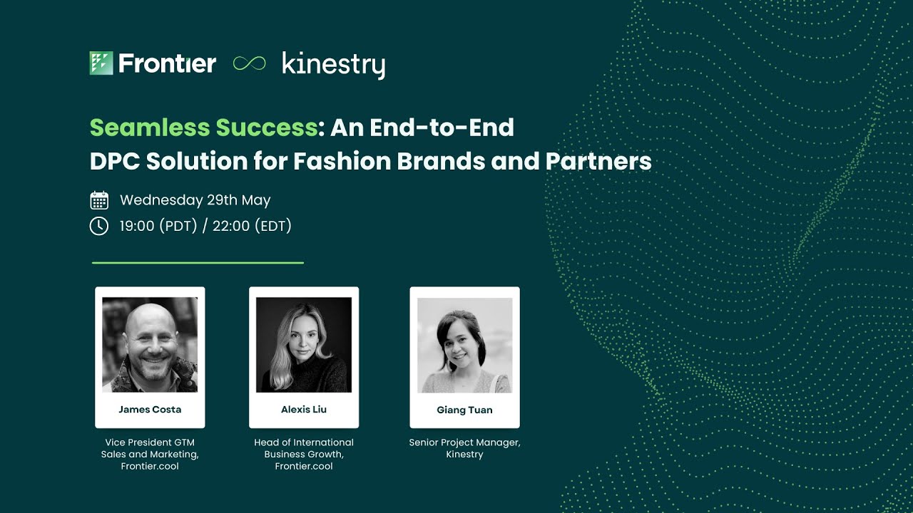 Frontier x Kinestry Webinar: An End-To-End DPC Solution for Fashion Brands and Partners
