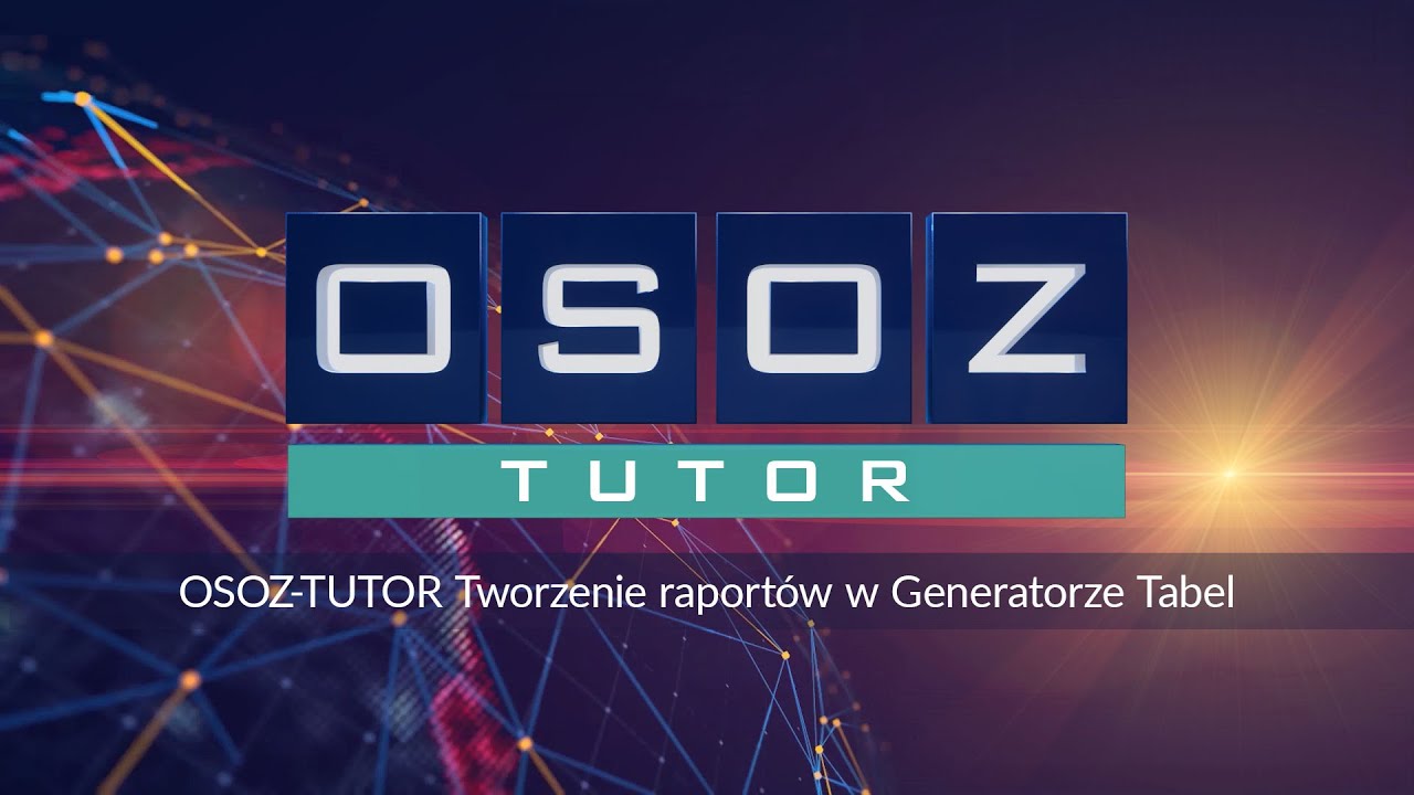 OSOZ-TUTOR Tworzenie raportów w Generatorze Tabel