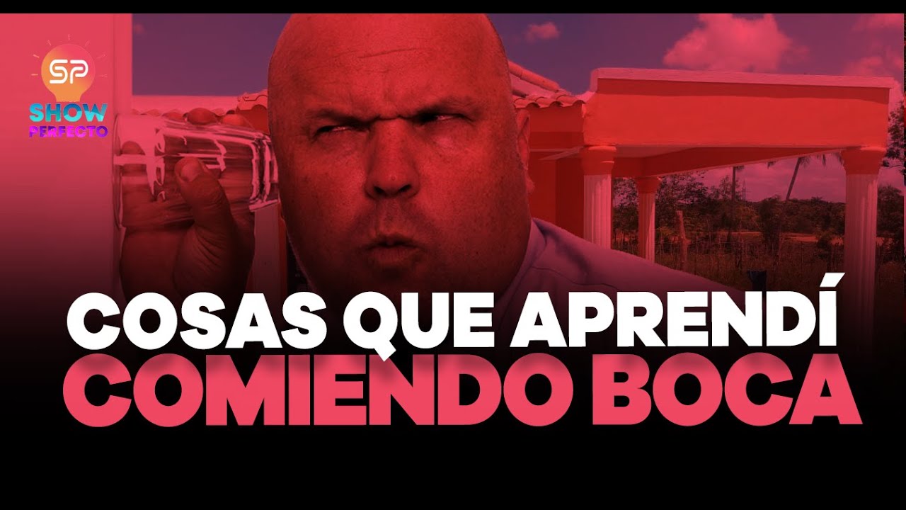 COSAS QUE APRENDISTE COMIENDO BOCA - EL SHOW PERFECTO