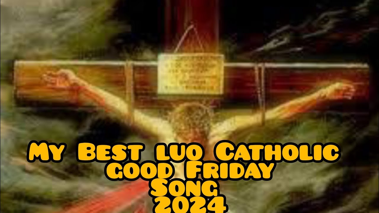 Best Luo Catholic Good Friday Song 2024