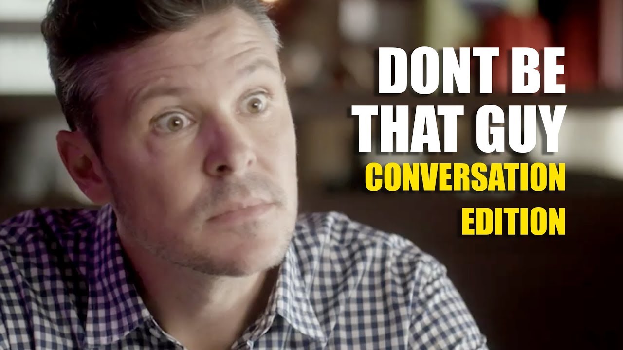 Don't Be That Guy: Conversation Edition