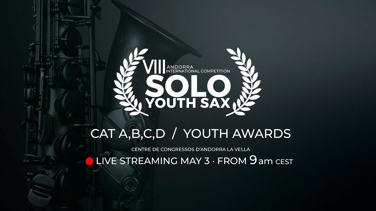 ANDORRA SAXFEST. YOUTH SAXOPHONE COMPETITION. (A,B,C,D) (03/05/25)