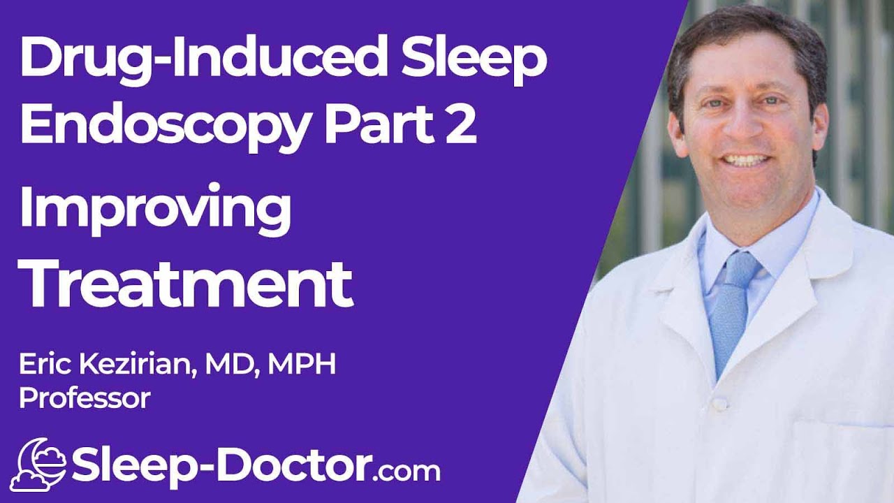 Drug-Induced Sleep Endoscopy II: Improving Sleep Apnea Treatment