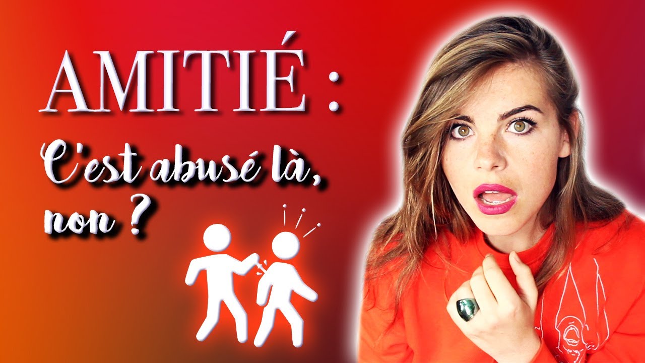 Amitié : c'est ABUSÉ là, non ? 2 - (f)utile