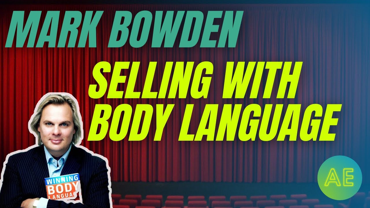 Mark Bowden - Selling with Body Language | Aaron Evans Sales Training