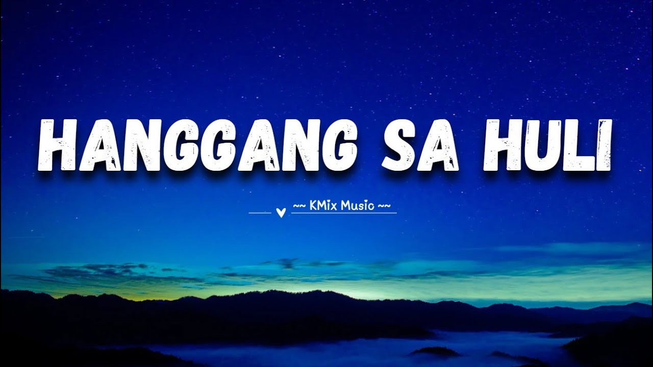 KMix - Hanggang Sa Huli (Official Lyrics Video)🎶