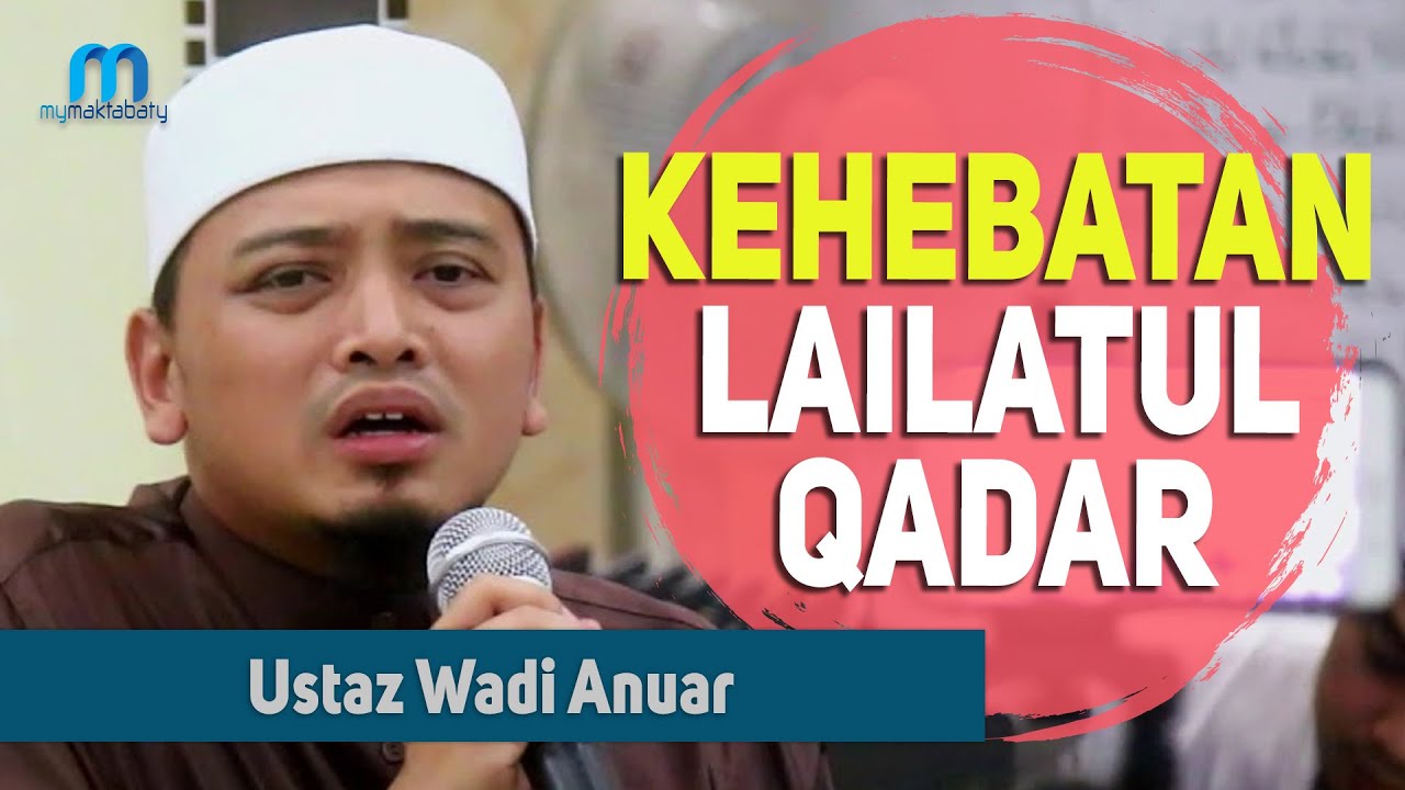 Ustaz Wadi Annuar - Kehebatan Lailatul Qadar