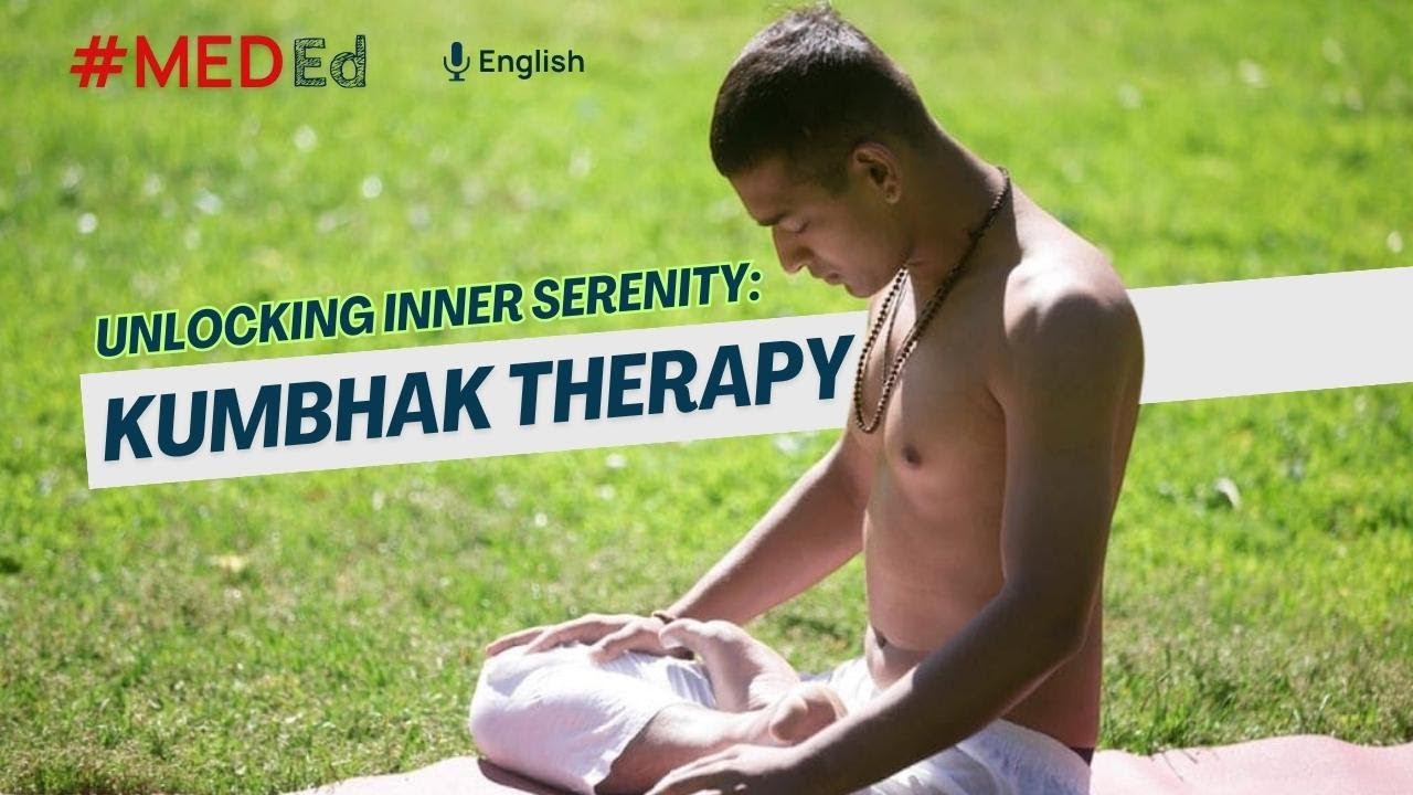 Unlocking Inner Serenity: Dive into the Healing Depths of Kumbhak Therapy | MedEd | English