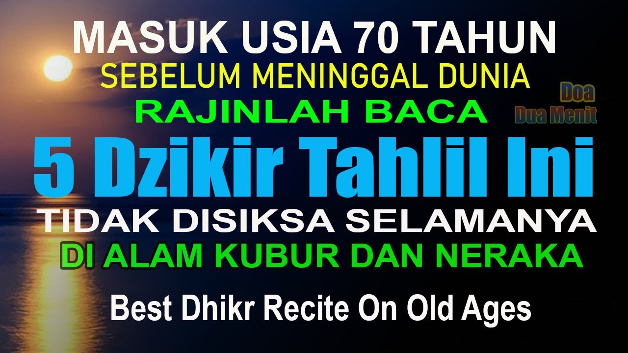 DI USIA TUA RAJIN BACA 5 TAHLIL INI TIDAK SENGSARA DIAKHIRAT WAJAH BERCAHAYA, BEST DHIKR ON OLD AGES