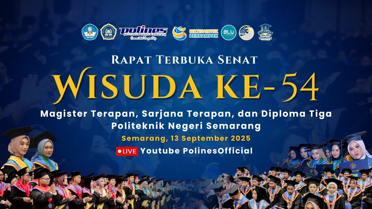 WISUDA PUSAT KE - 54 MAGISTER TERAPAN, SARJANA TERAPAN DAN DIPLOMA TIGA POLITEKNIK NEGERI SEMARANG