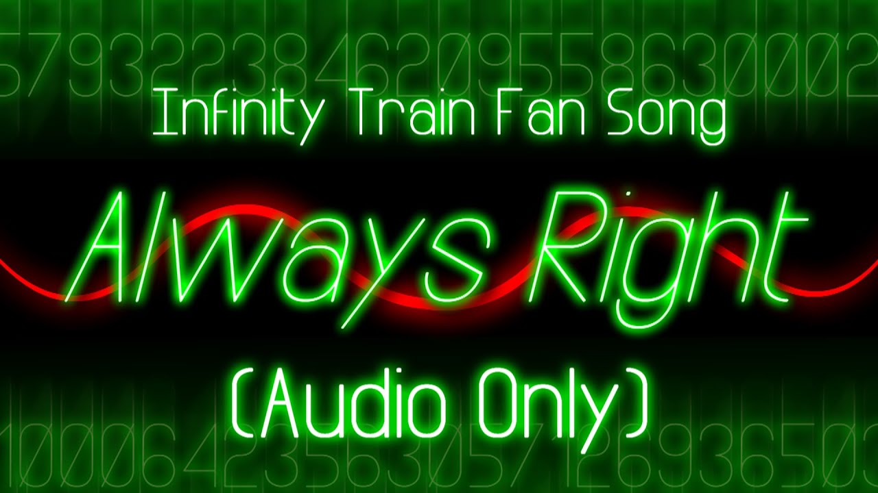 Always Right (Audio Only) || INFINITY TRAIN FAN SONG