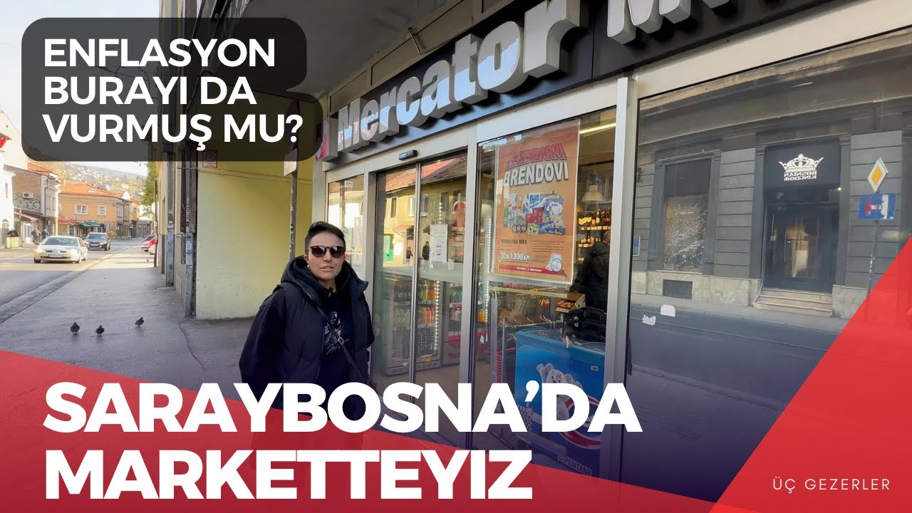 Bosna Hersek Saraybosna Market Fiyatları, Enflasyon Burayı da Vurmuş mu?