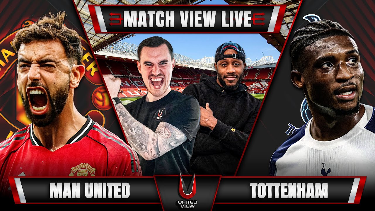 MANCHESTER UNITED VS TOTTENHAM LIVE | MATCH VIEW