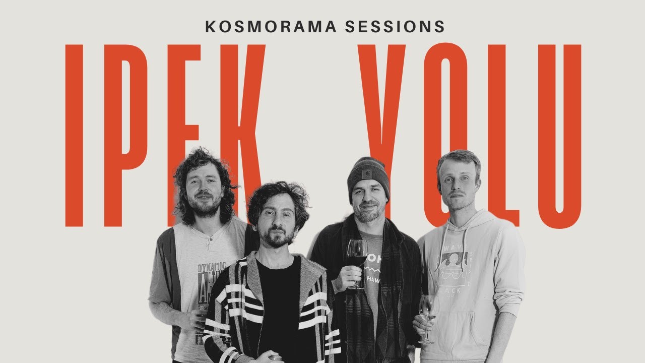 IPEK YOLU | KOSMORAMA SESSIONS