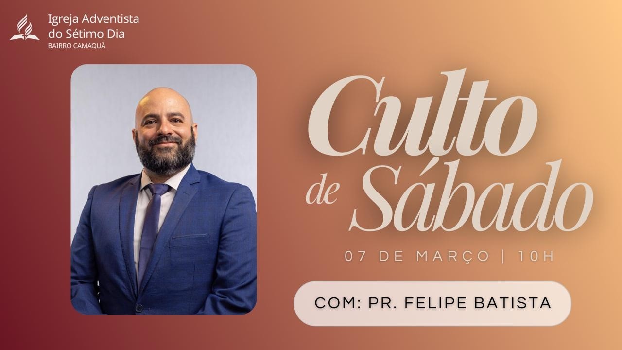 CULTO DE SÁBADO | MANHÃ às 10h | Pr. Felipe Batista | 07/03/2026