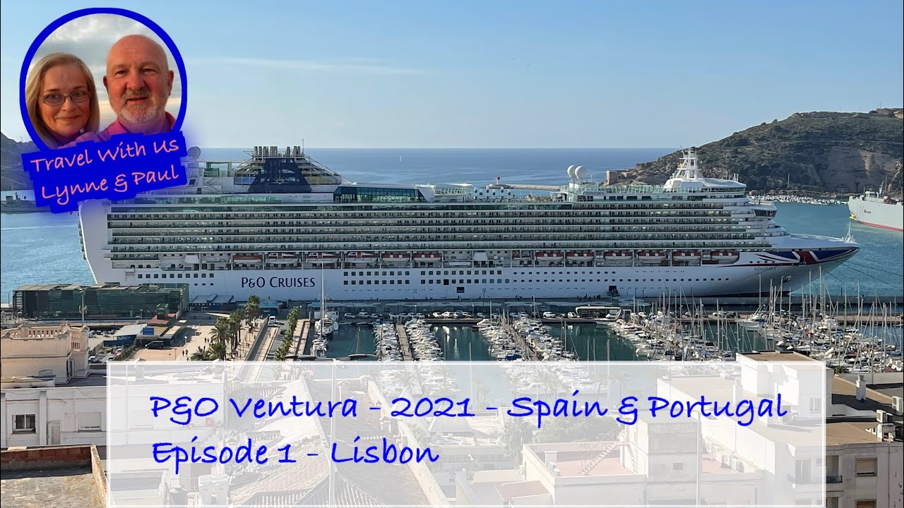 P&O Ventura 2021 - Spain & Portugal  - Episode 1 - Lisbon