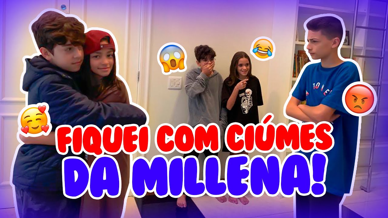 FIQUEI COM CIÚMES DA MILLENA