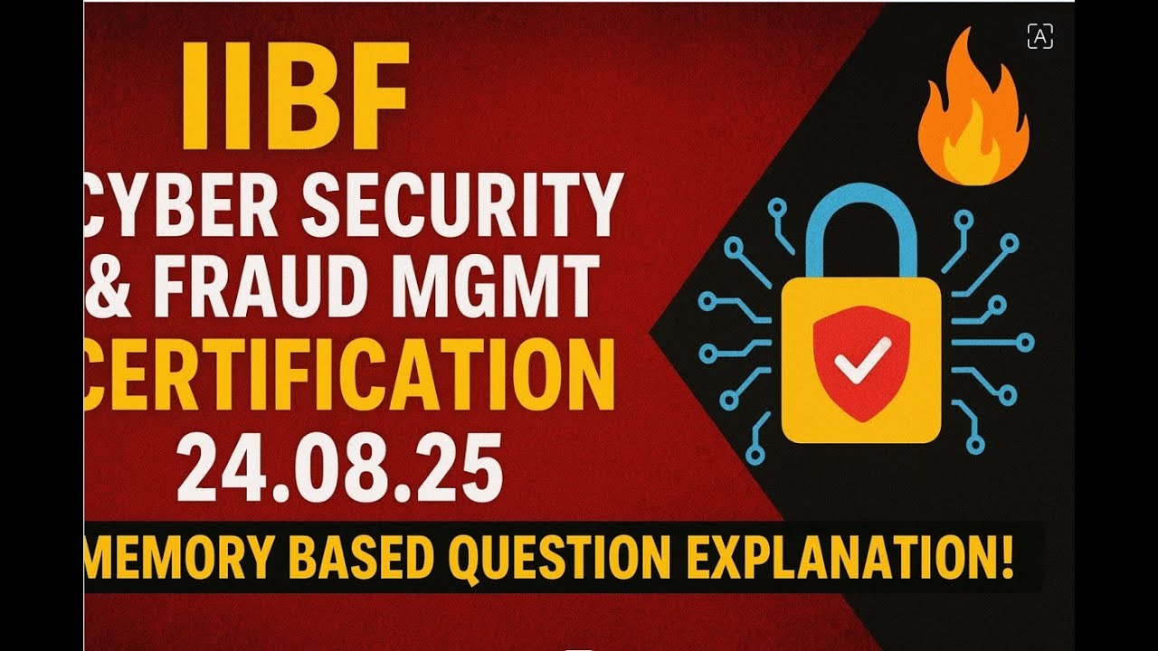 🚀  IIBF CYBER SECURITY & FRAUD MGMT CERTIFICATION🔥 | 24.08.25  Memory based Question Explanation!
