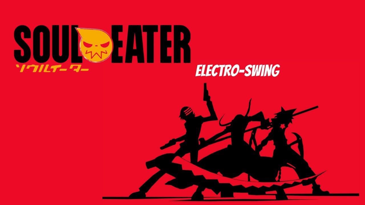 Soul Eater Electro Swing | M&uacute;sica Anime