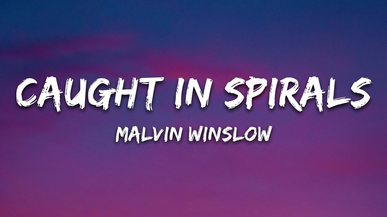 Malvin Winslow - Caught in Spirals (Lyrics)