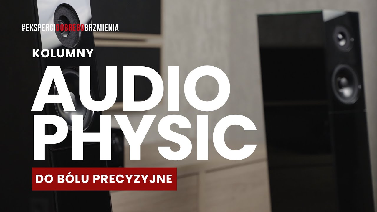 Audio Physic – kolumny do bólu precyzyjne | prezentacja Top Hi-Fi