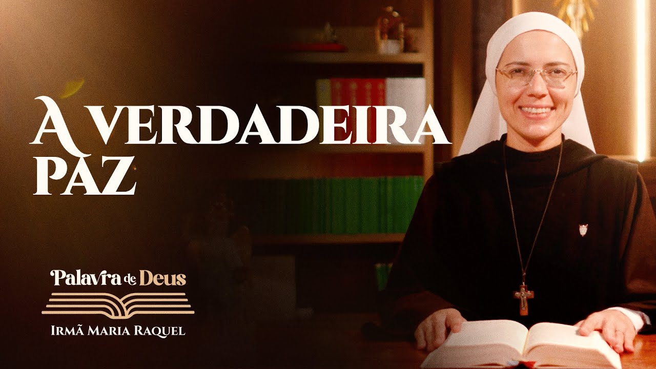 A verdadeira paz (Lc 7,31-35) Palavra de Deus | Irm&atilde; Maria Raquel 17/09