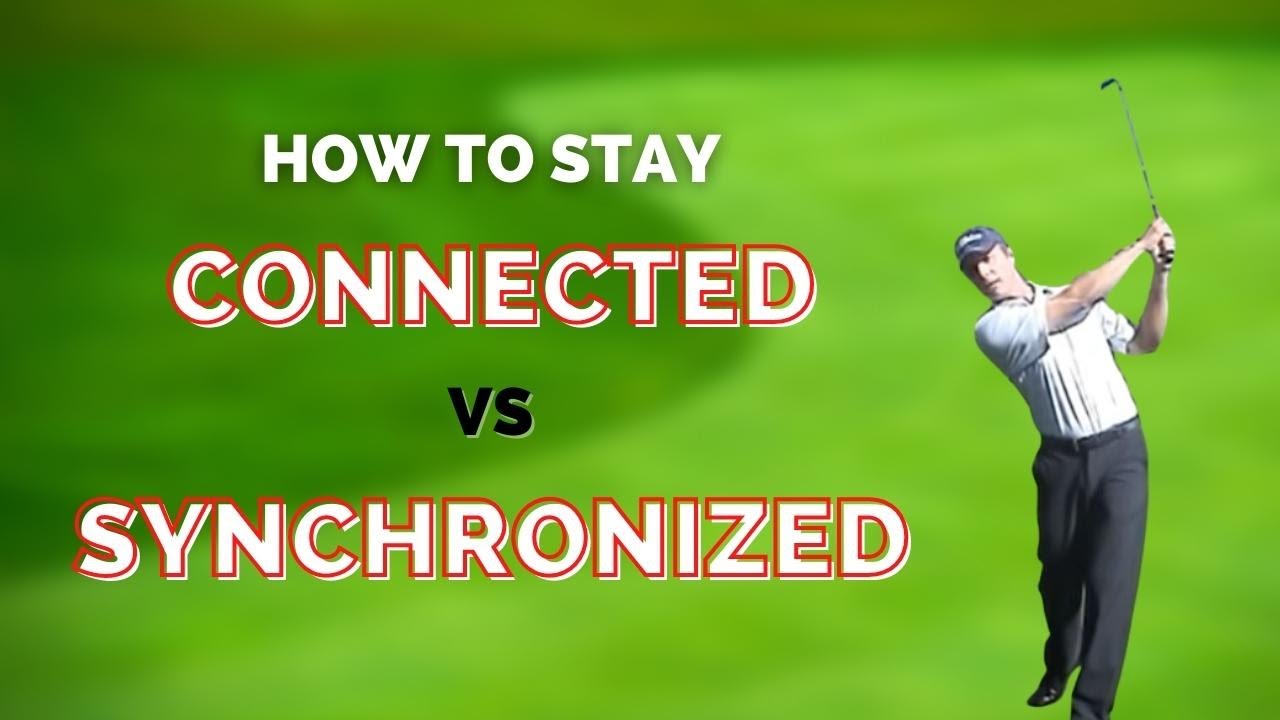 How To Stay Synchronized VS Connected During Your Golf Swing