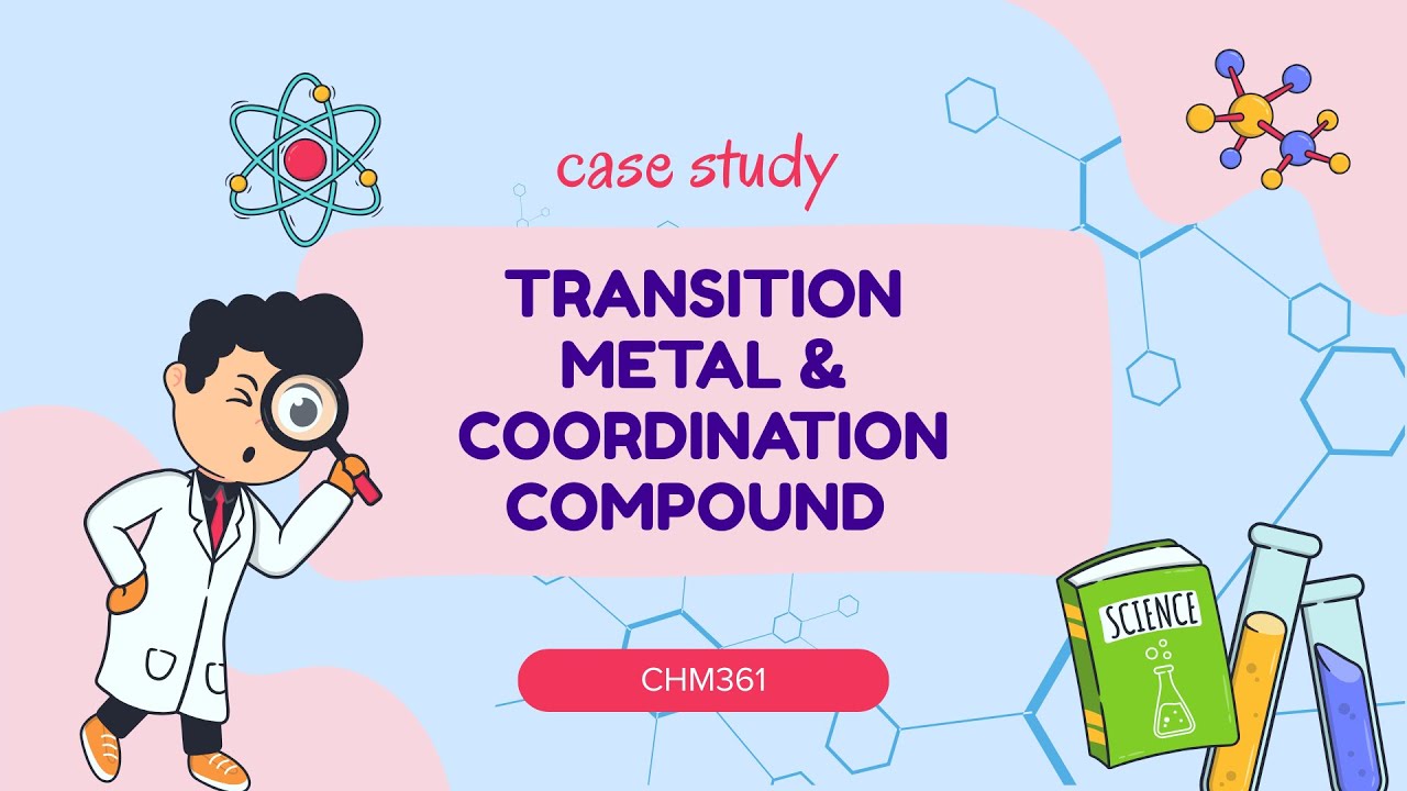 CHM361 | Transition Metal and Coordination Compound | AS1205G