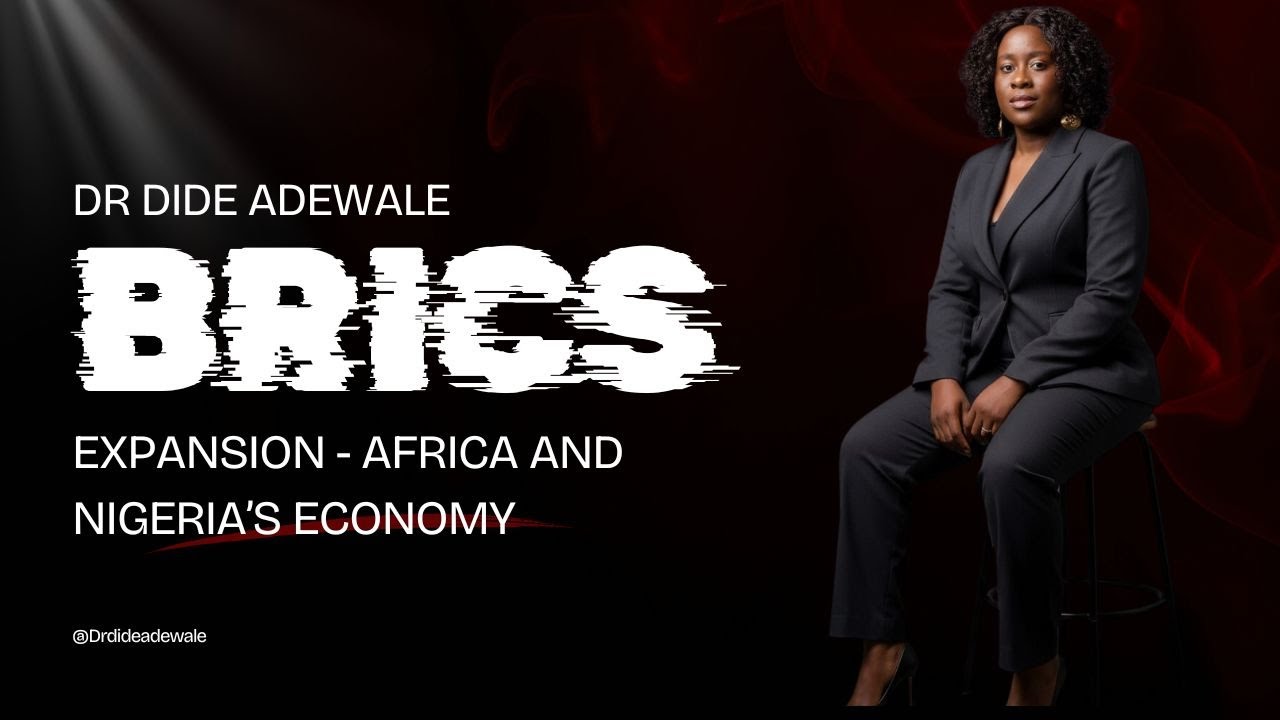 BRICS Expansion and What It Means for Africa Especially Nigerias Economy drdideadewale