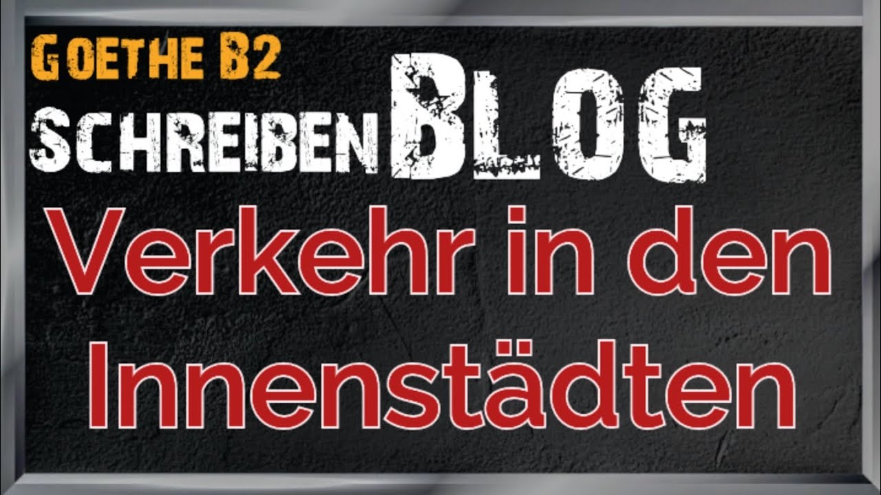 Verkehr in den Innenstädten | Goethe B2 |schreiben
