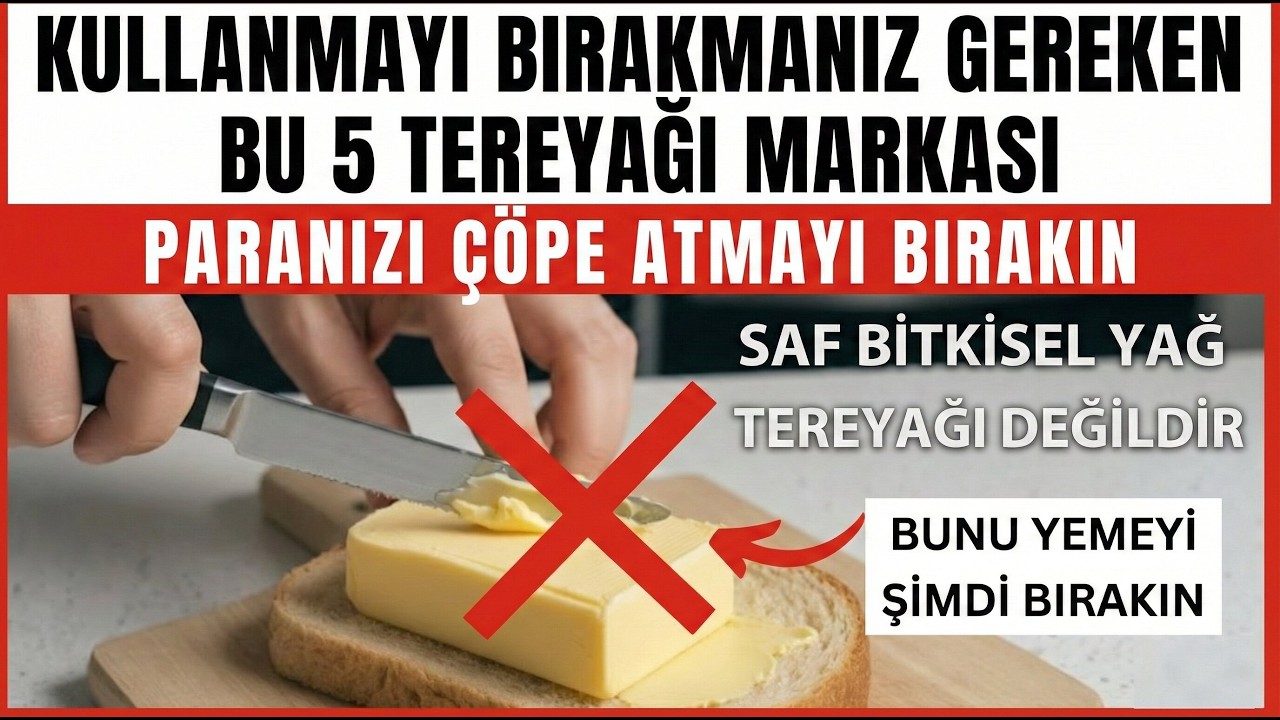 Satın Almayı BIRAKMANIZ Gereken 5 TEREYAĞI Markası (Tadı Yanıltıcıdır)