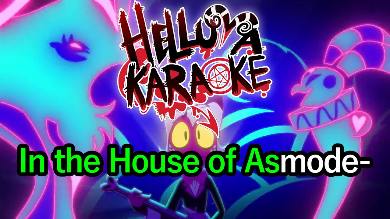 House of Asmodeus - Helluva Boss Karaoke
