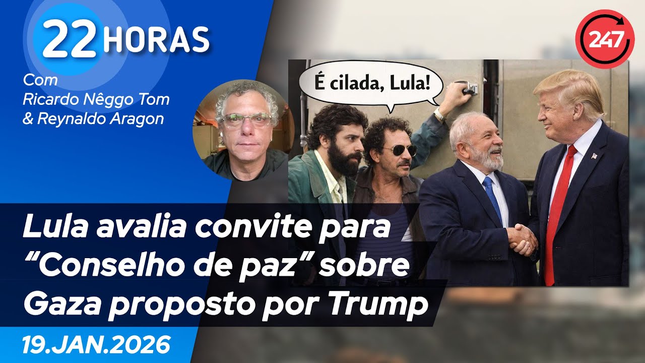 22 horas - Lula avalia convite para “Conselho de paz” sobre Gaza proposto por Trump 19.1.26