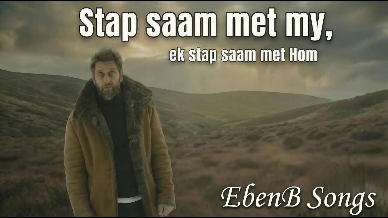 Stap saam met my  |  ek stap saam met Hom    |  EbenB Songs