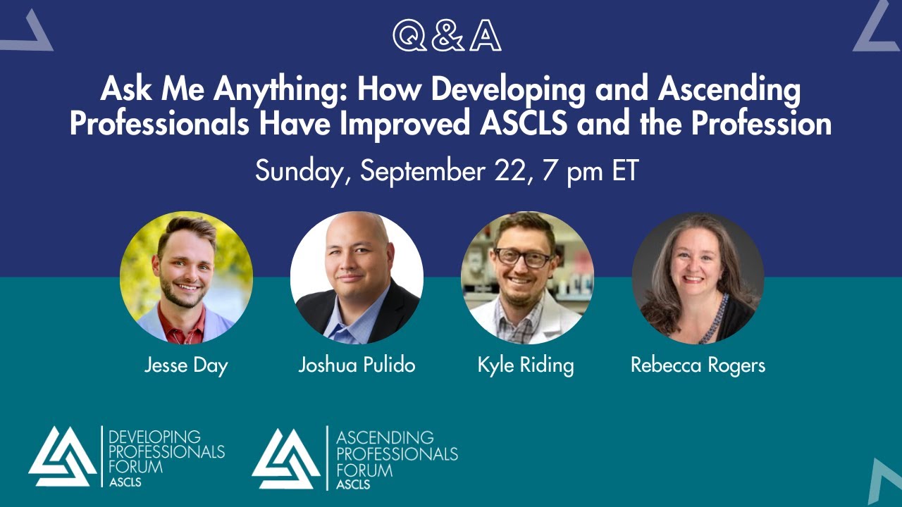 Ask Me Anything: How Developing and Ascending Professionals Have Improved ASCLS and the Profession