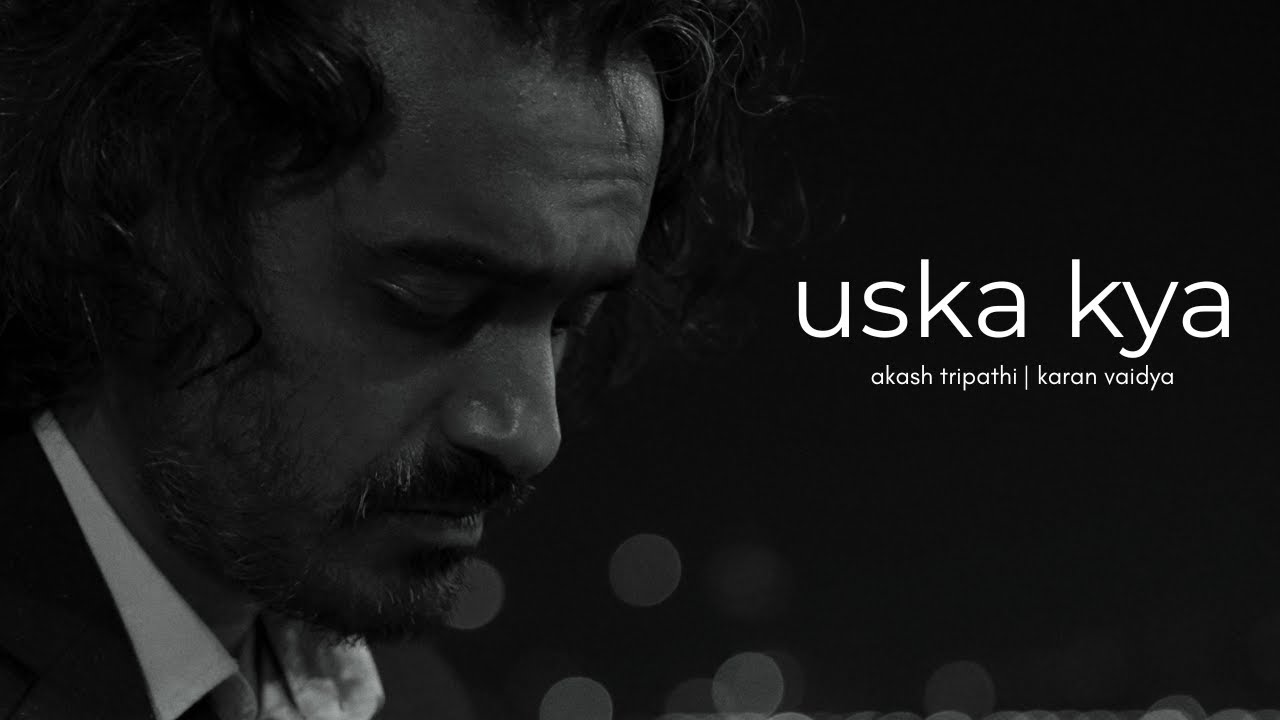 Uska Kya - Official Music Video | Akash Tripathi | Karan Vaidya | Akshay Dabhadkar