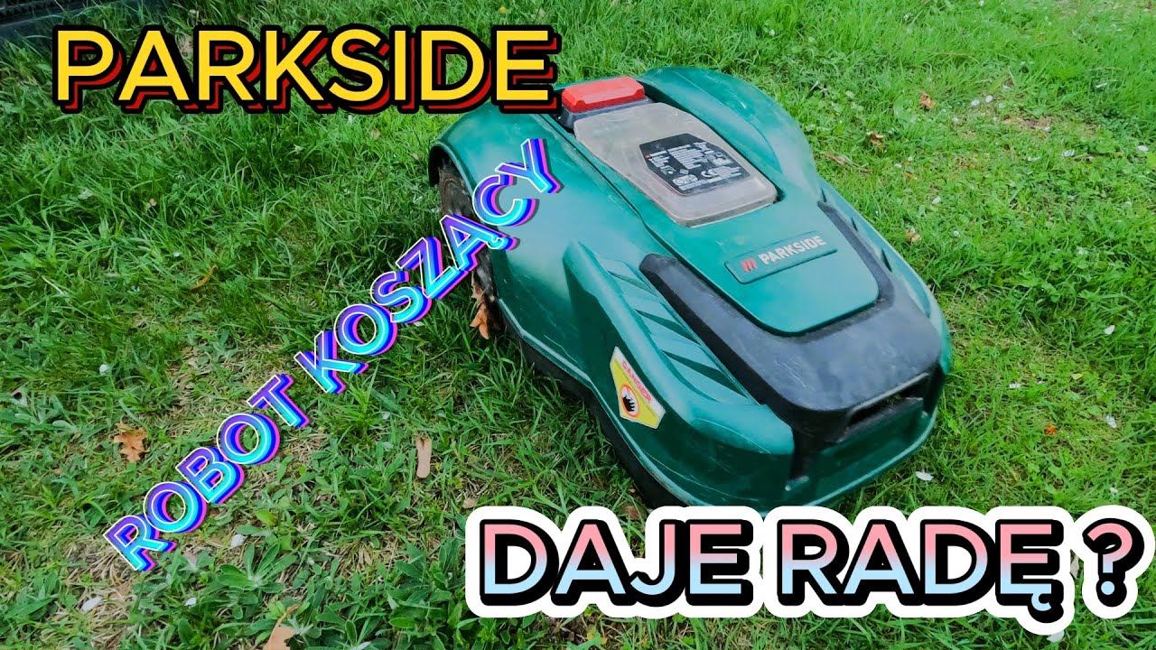 PARKSIDE - ROBOT KOSZĄCY - CZ TAKI SPRZĘT DAJE RADĘ?