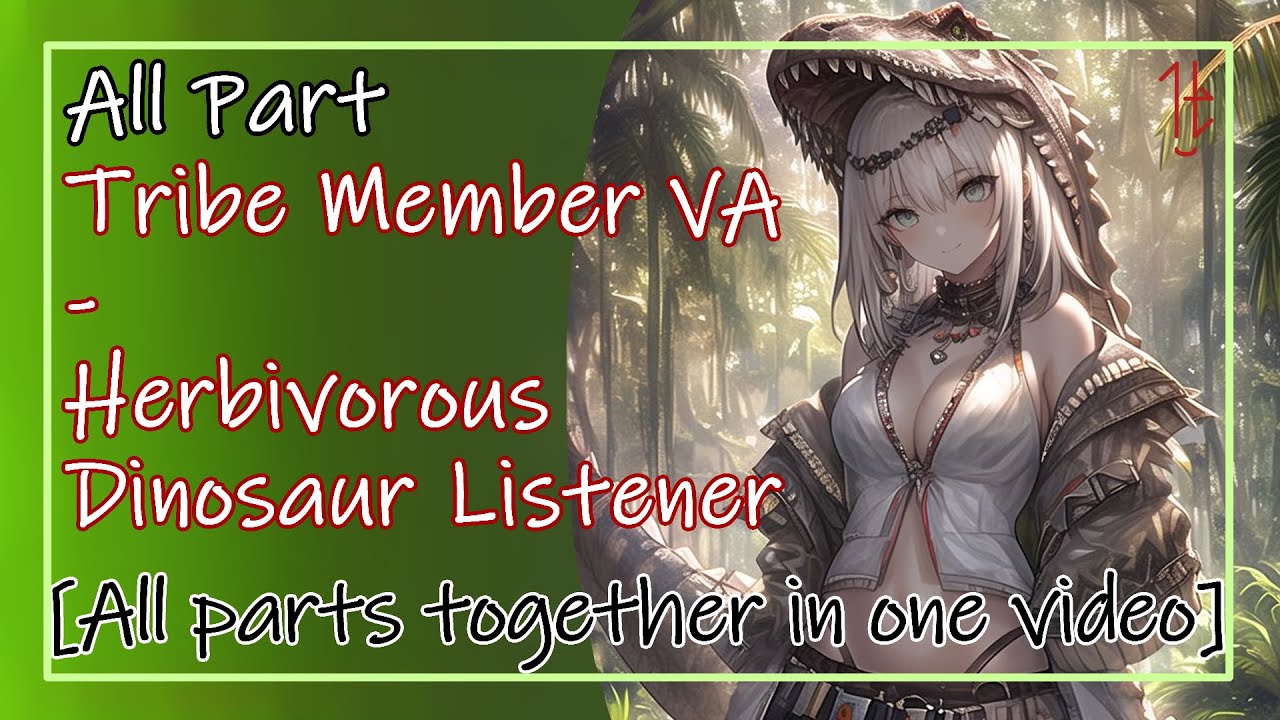 [F4A] Tribe Member VA - Herbivorous Dinosaur Listener [No Midrolls] [All Parts] [Roleplay]