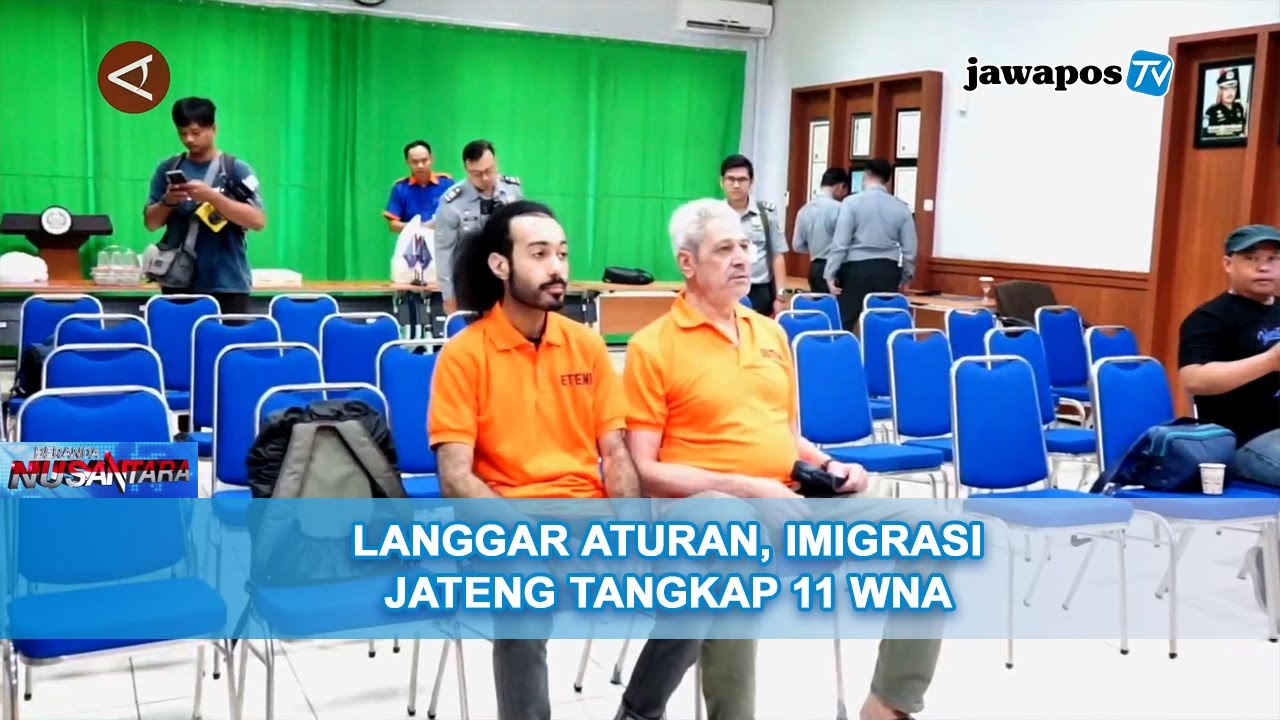 LANGGAR ATURAN, IMIGRASI JATENG TANGKAP 11 WNA || BERANDA NUSANTARA