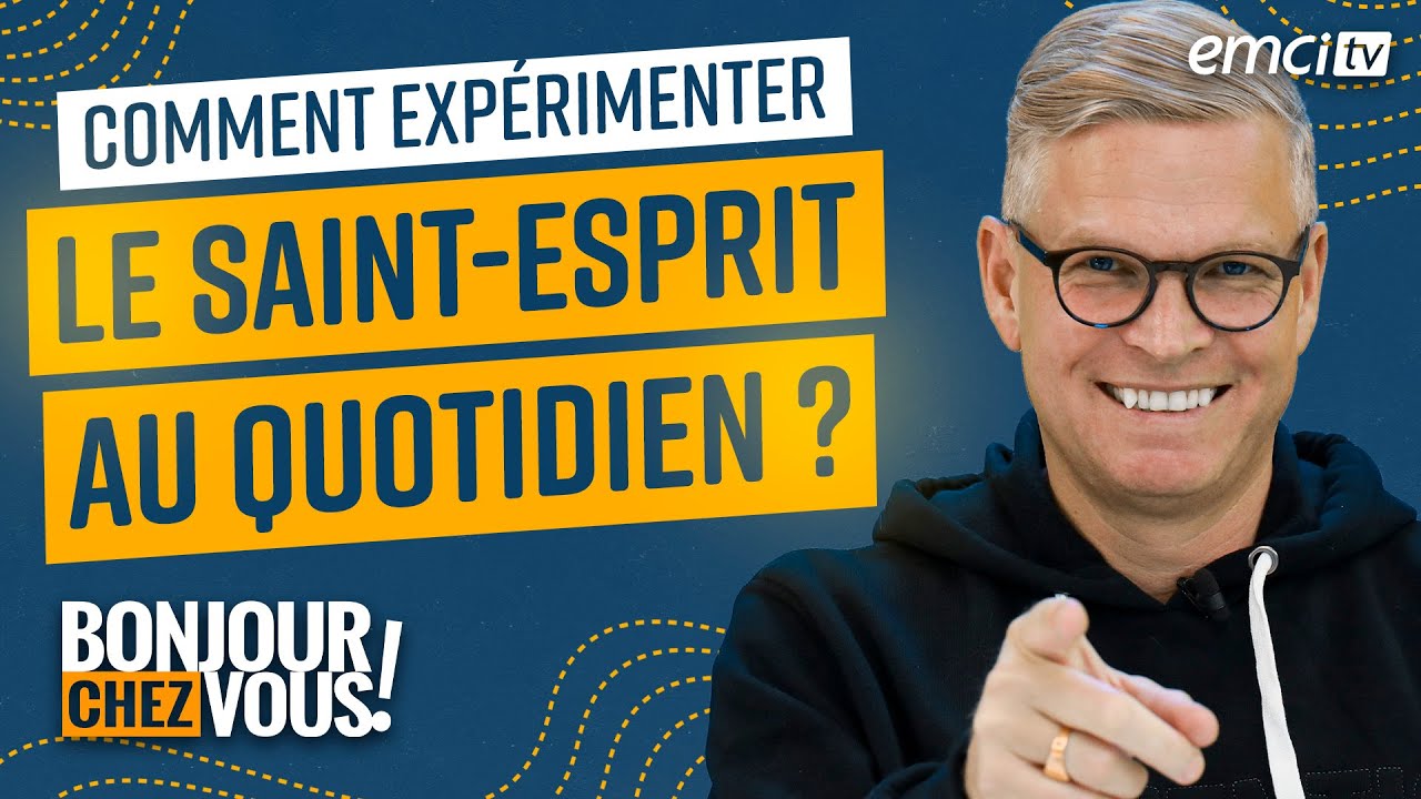 Comment expérimenter le Saint-Esprit au quotidien ? - Bonjour chez vous ! - Jean-Luc Trachsel
