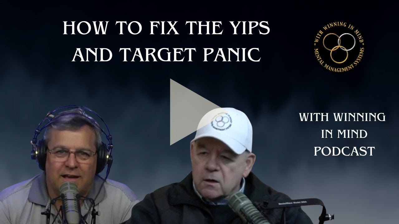 2024 04 17 HOW TO FIX THE YIPS AND TARGET PANIC