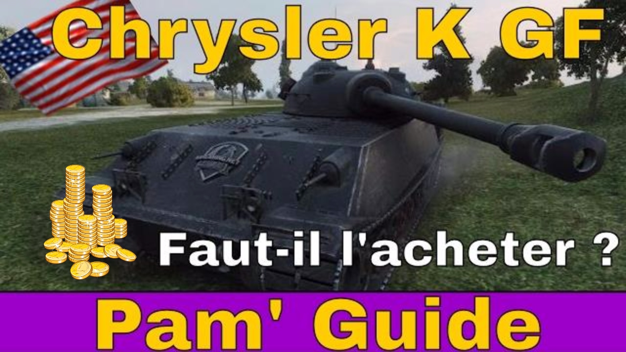 [WoT FR] GUIDE CHRYSLER K GF : REVUE DU PREMIUM T8 AMÉRICAIN - WORLD OF TANKS (français)