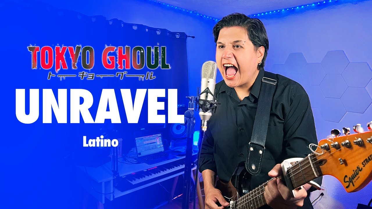 Tokyo Ghoul - Opening | Unravel [Latino]