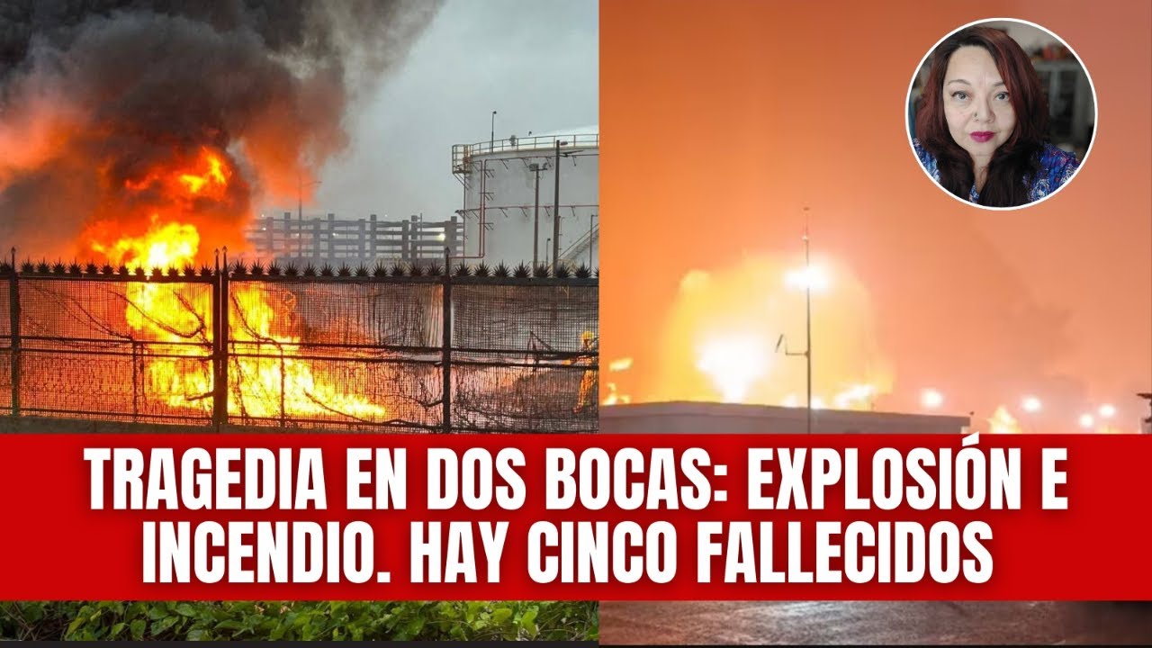 Explosión en Dos Bocas: hay cinco muertos / Sheinbaum “olvida” paridad de género en Plan B