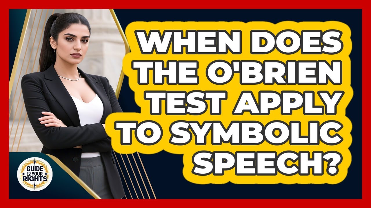 When Does The O'Brien Test Apply To Symbolic Speech? - Guide To Your Rights