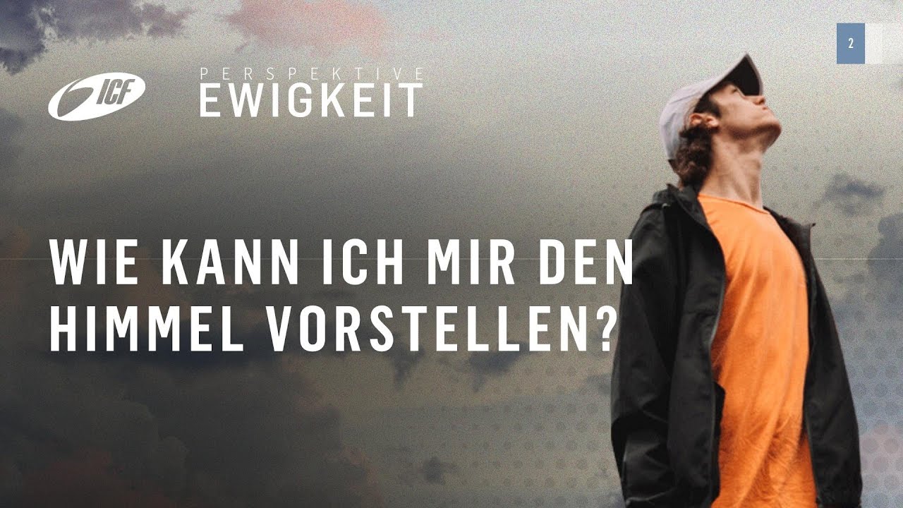 Wie kann ich mir den Himmel vorstellen?  | Jens Kaldewey | ICF Rhein-Main