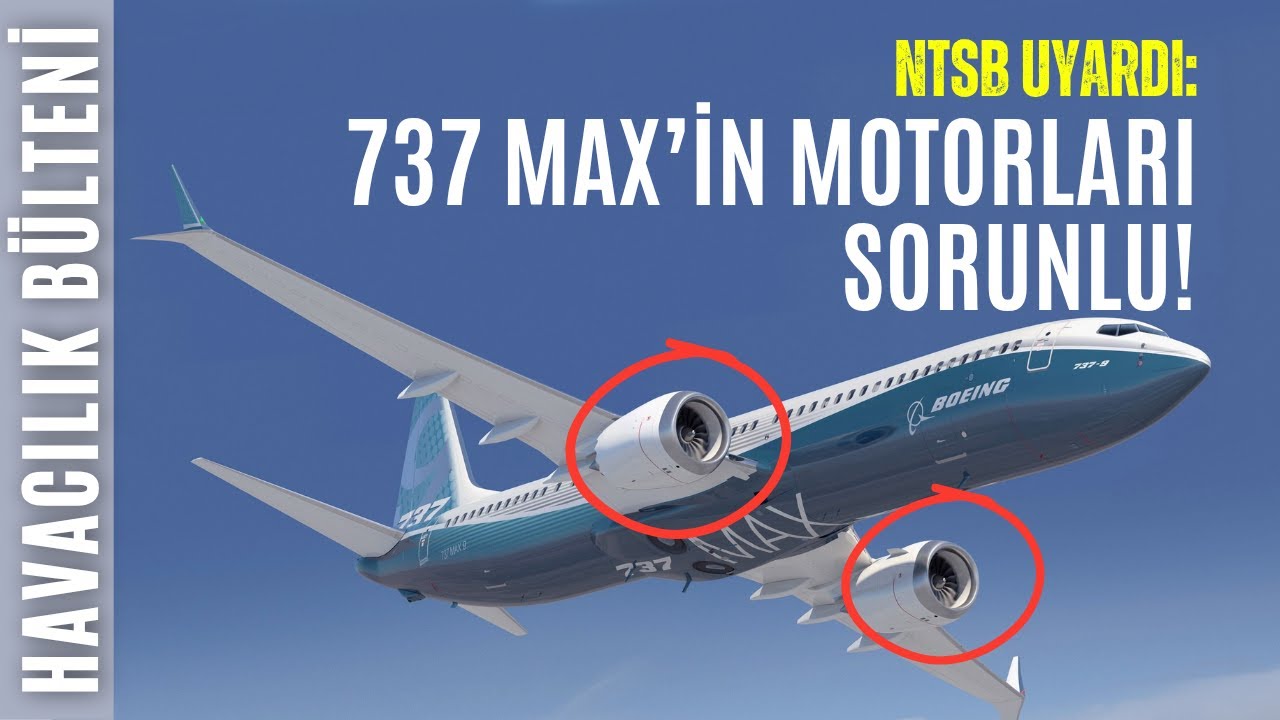 BOEING 737 MAX MOTORLARINDA SORUN NE? (HAVACILIK BÜLTENİ 307)
